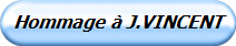 Hommage  J.VINCENT